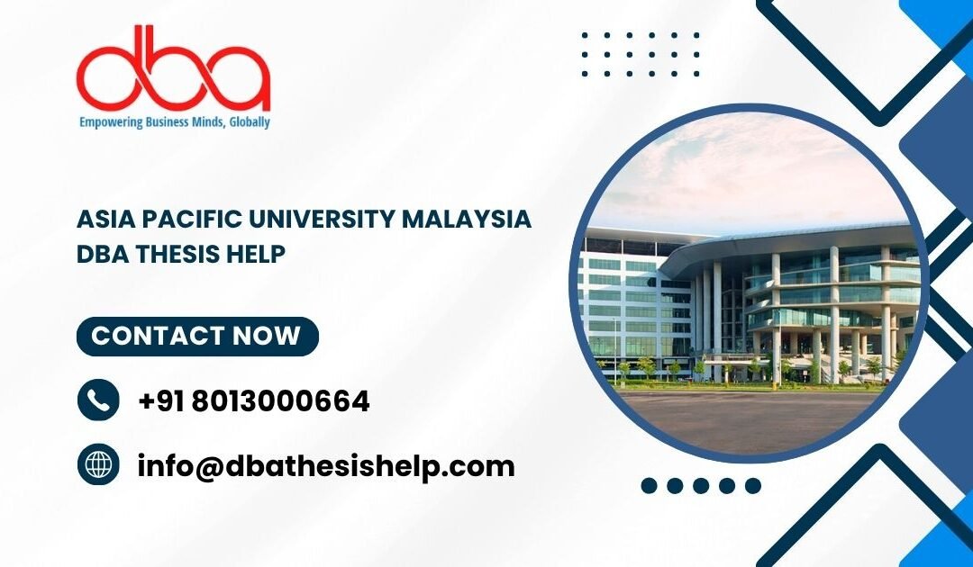 Asia Pacific University Malaysia DBA thesis help