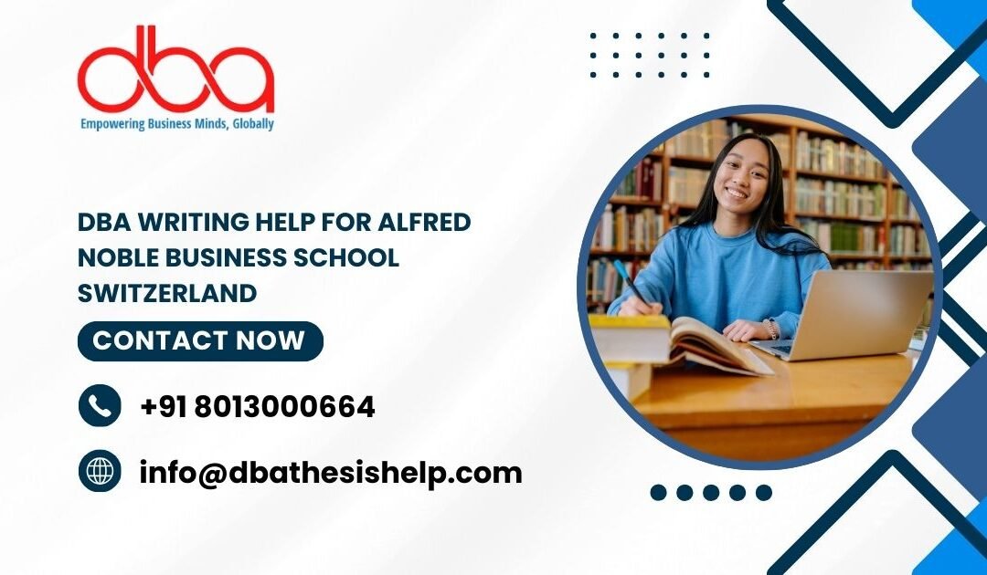 DBA writing help for Alfred Noble Business School Switzerland