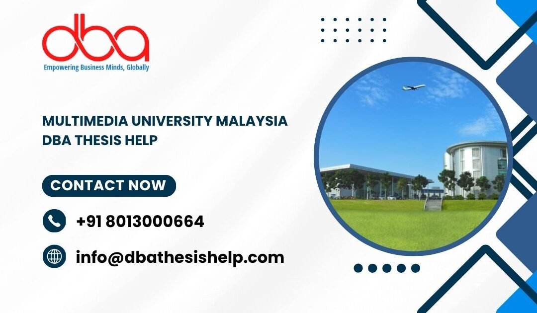 Multimedia University Malaysia DBA thesis help