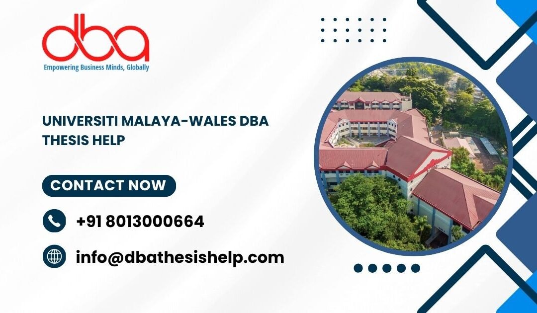 Universiti Malaya-Wales DBA thesis help