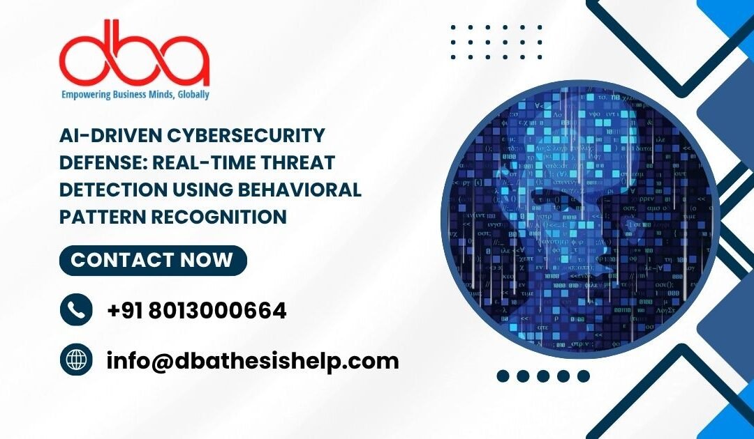 AI-Driven Cybersecurity Defense: Real-time threat detection using behavioral pattern recognition
