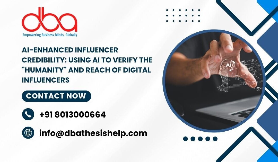 AI-Enhanced Influencer Credibility: Using AI to verify the “humanity” and reach of digital influencers