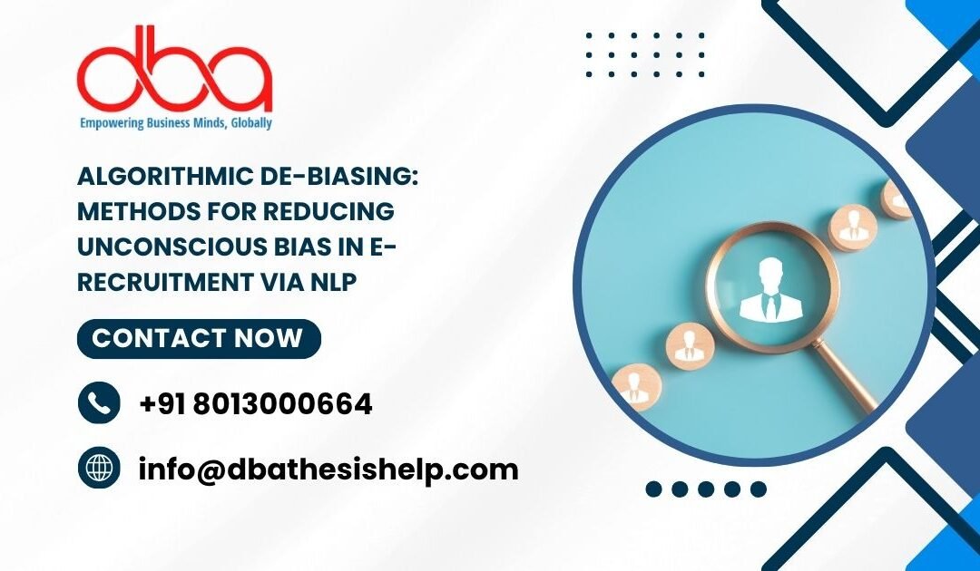 Algorithmic De-biasing: Methods for reducing unconscious bias in e-recruitment via NLP