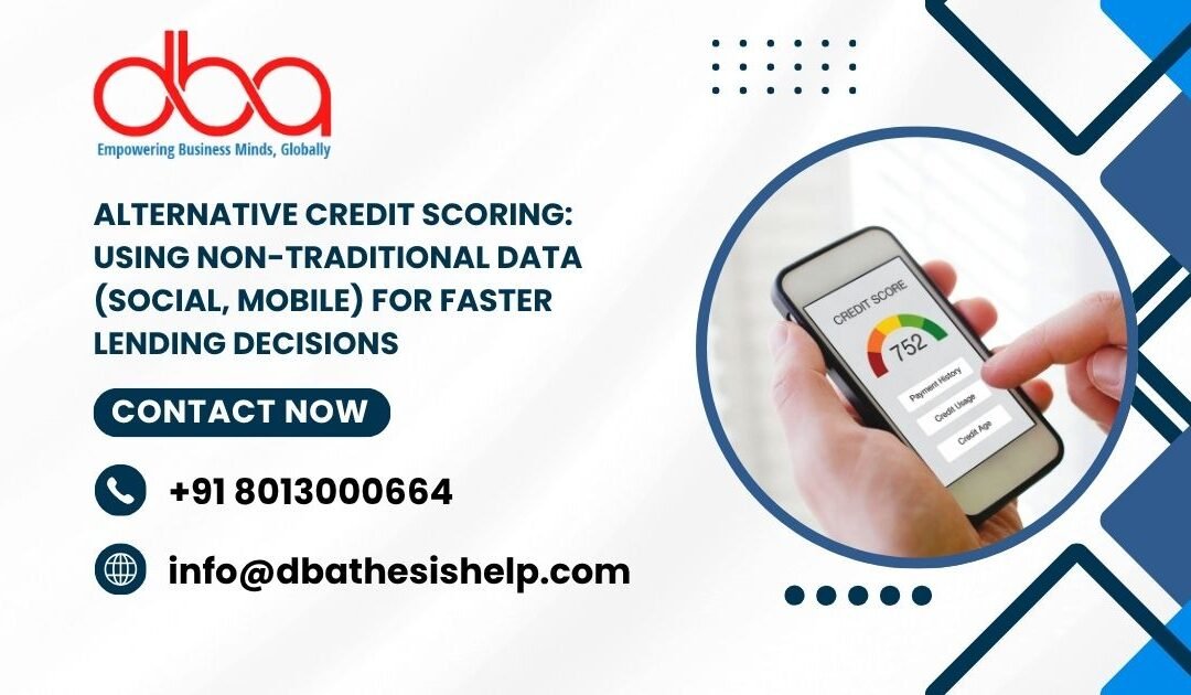 Alternative Credit Scoring: Using non-traditional data (social, mobile) for faster lending decisions