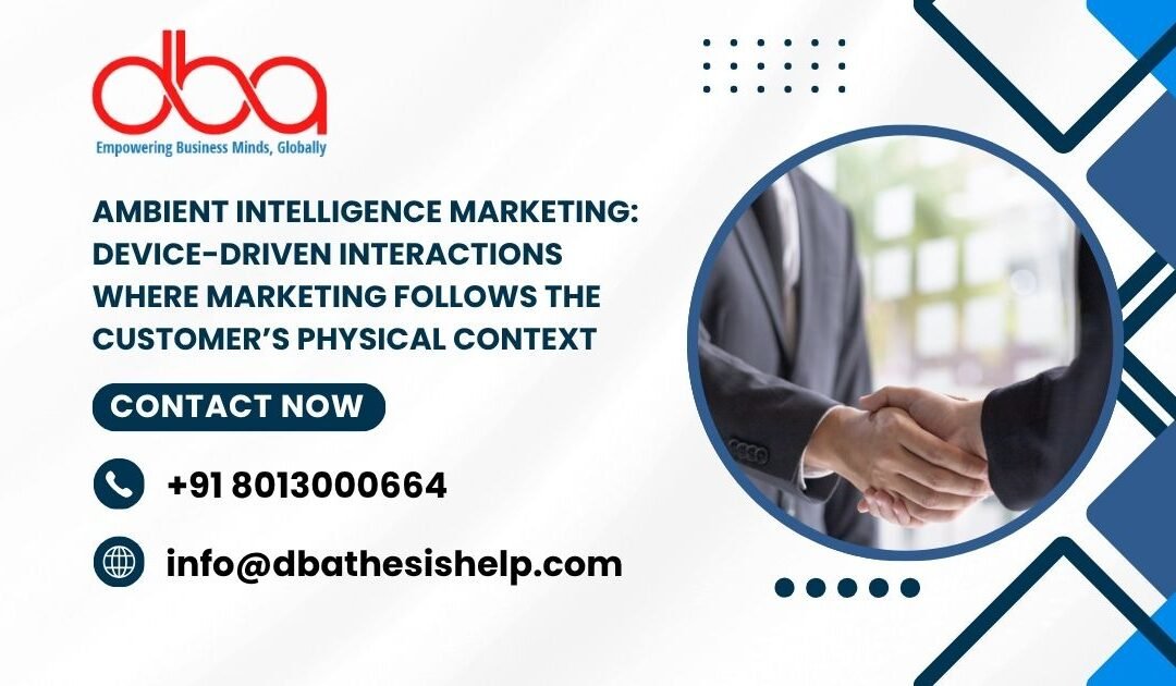 Ambient Intelligence Marketing: Device-driven interactions where marketing follows the customer’s physical context