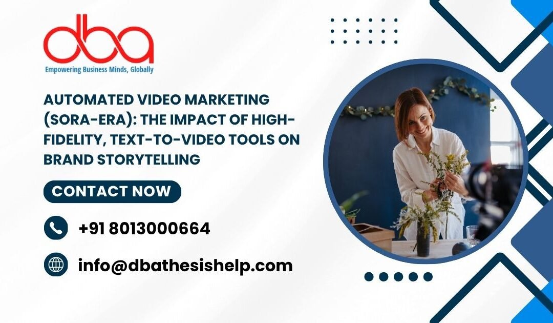 Automated Video Marketing (Sora-era): The impact of high-fidelity, text-to-video tools on brand storytelling