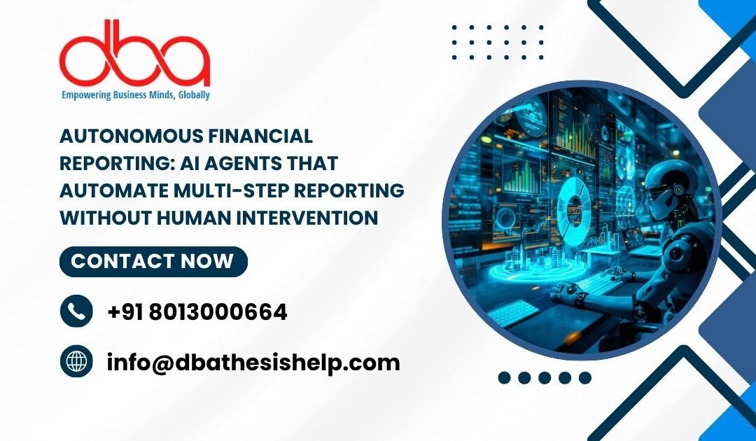 Autonomous Financial Reporting: AI agents that automate multi-step reporting without human intervention