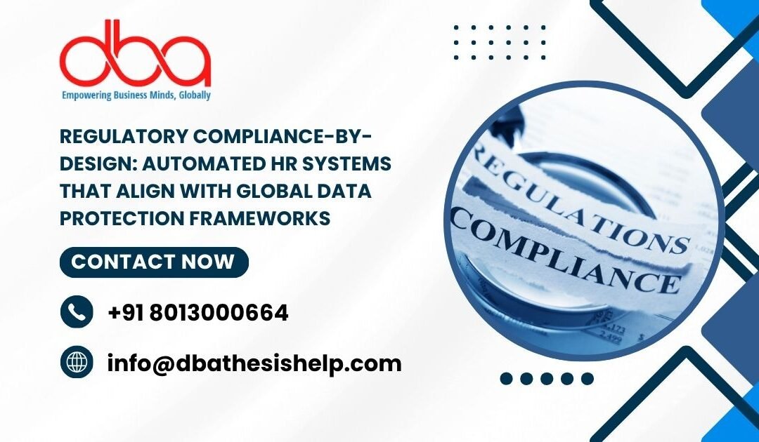 Regulatory Compliance-by-Design: Automated HR systems that align with global data protection frameworks