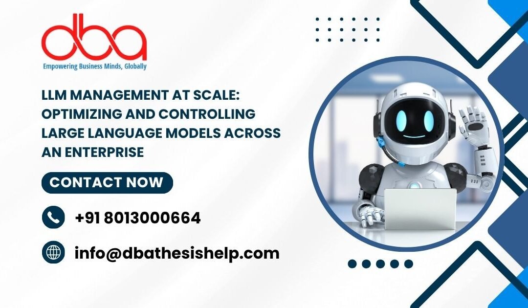 LLM Management at Scale: Optimizing and controlling large language models across an enterprise