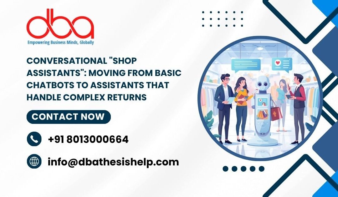 Conversational “Shop Assistants”: Moving from basic chatbots to assistants that handle complex returns