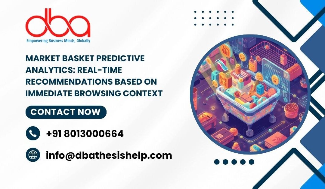 Market Basket Predictive Analytics: Real-time recommendations based on immediate browsing context